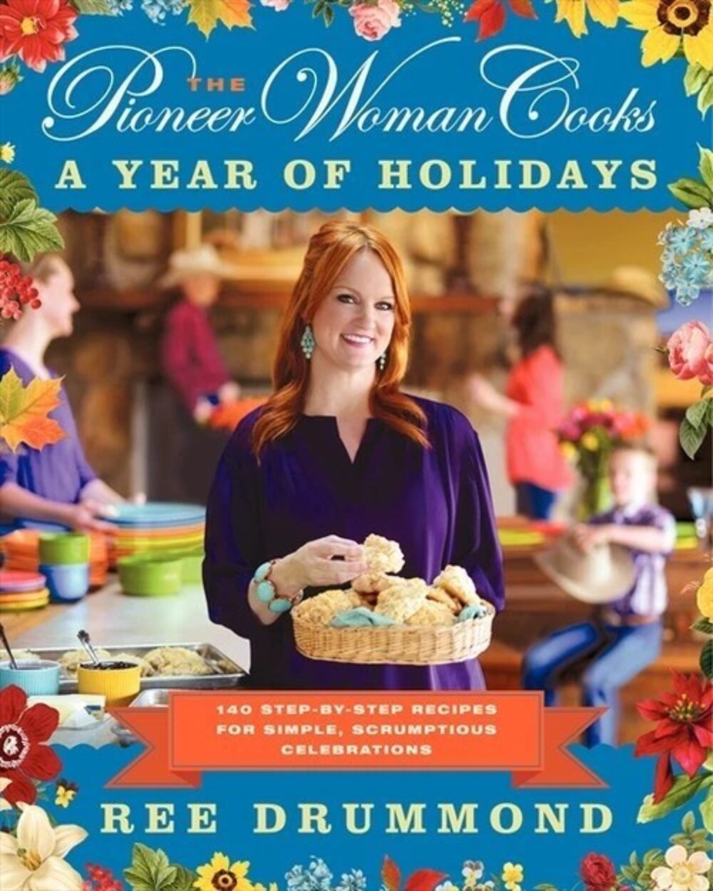 The Pioneer Woman Cooks: A Year of Hol..., Ree Drummond